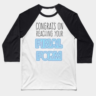 Congrats on reaching your final form Top Surgery Trans Baseball T-Shirt